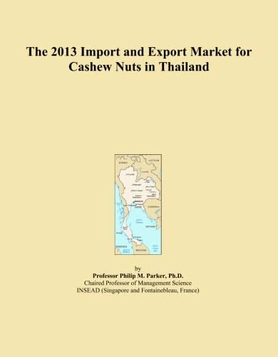 The 2013 Import and Export Market for Cashew Nuts in Thailand