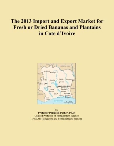 The 2013 Import and Export Market for Fresh or Dried Bananas and Plantains in Cote d'Ivoire