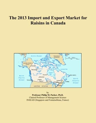 The 2013 Import and Export Market for Raisins in Canada