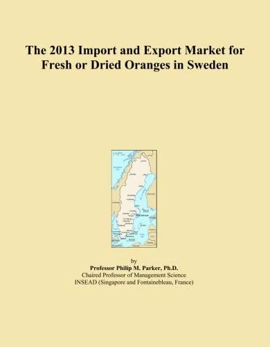 The 2013 Import and Export Market for Fresh or Dried Oranges in Sweden