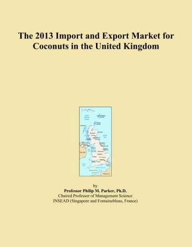 The 2013 Import and Export Market for Coconuts in the United Kingdom