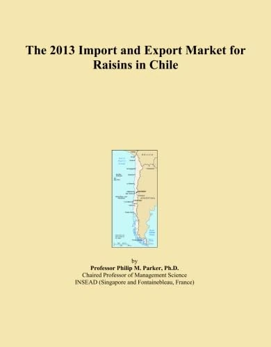 The 2013 Import and Export Market for Raisins in Chile