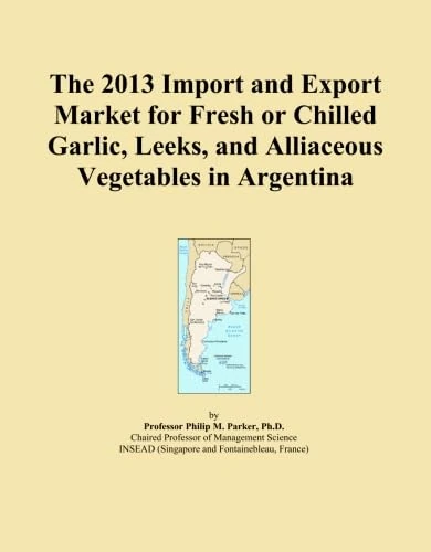 The 2013 Import and Export Market for Fresh or Chilled Garlic, Leeks, and Alliaceous Vegetables in Argentina