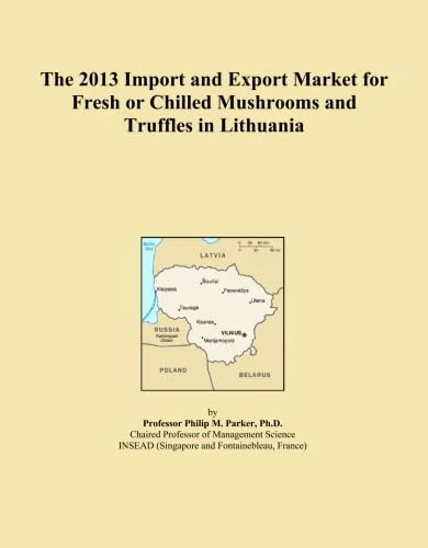 The 2013 Import and Export Market for Fresh or Chilled Mushrooms and Truffles in Lithuania