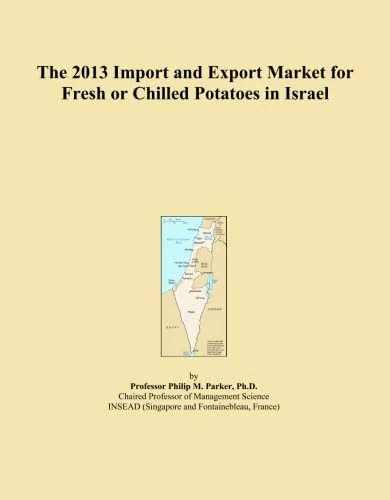 The 2013 Import and Export Market for Fresh or Chilled Potatoes in Israel