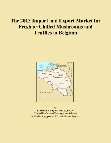 The 2013 Import and Export Market for Fresh or Chilled Mushrooms and Truffles in Belgium