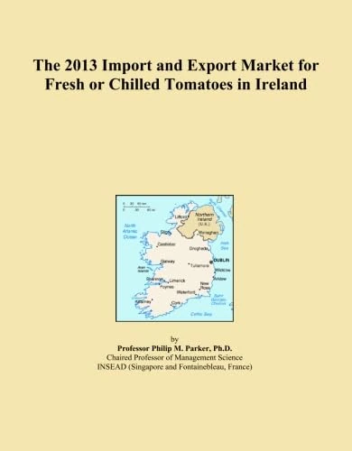 The 2013 Import and Export Market for Fresh or Chilled Tomatoes in Ireland