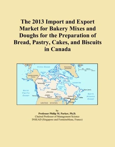 The 2013 Import and Export Market for Bakery Mixes and Doughs for the Preparation of Bread, Pastry, Cakes, and Biscuits in Canada