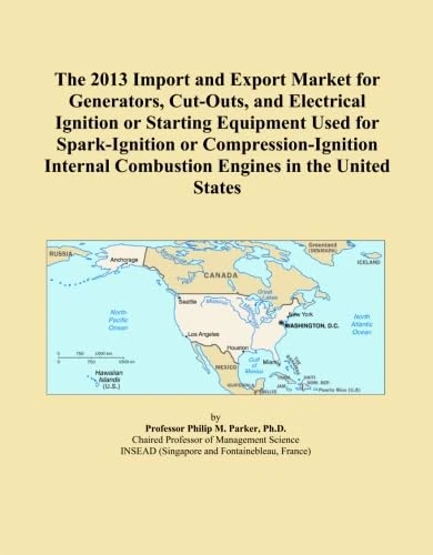 The 2013 Import and Export Market for Generators, Cut-Outs, and Electrical Ignition or Starting Equipment Used for Spark-Ignition or ... Combustion Engines in the United States