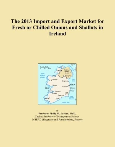 The 2013 Import and Export Market for Fresh or Chilled Onions and Shallots in Ireland
