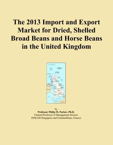 2013 UK Dried Broad Beans & Horse Beans Import Export Market