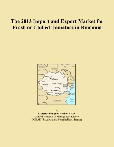 The 2013 Import and Export Market for Fresh or Chilled Tomatoes in Romania