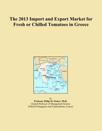The 2013 Import and Export Market for Fresh or Chilled Tomatoes in Greece