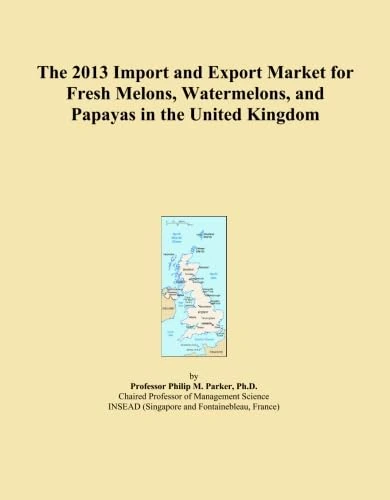 The 2013 Import and Export Market for Fresh Melons, Watermelons, and Papayas in the United Kingdom