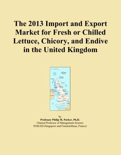 The 2013 Import and Export Market for Fresh or Chilled Lettuce, Chicory, and Endive in the United Kingdom