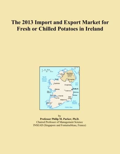 The 2013 Import and Export Market for Fresh or Chilled Potatoes in Ireland