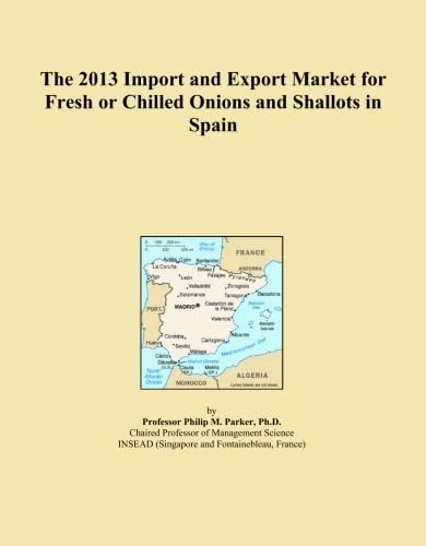 The 2013 Import and Export Market for Fresh or Chilled Onions and Shallots in Spain