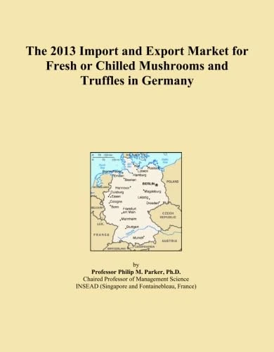 The 2013 Import and Export Market for Fresh or Chilled Mushrooms and Truffles in Germany