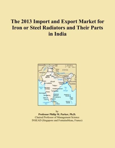 The 2013 Import and Export Market for Iron or Steel Radiators and Their Parts in India