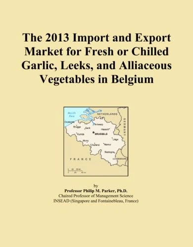 The 2013 Import and Export Market for Fresh or Chilled Garlic, Leeks, and Alliaceous Vegetables in Belgium