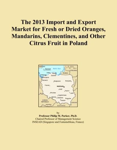 The 2013 Import and Export Market for Fresh or Dried Oranges, Mandarins, Clementines, and Other Citrus Fruit in Poland