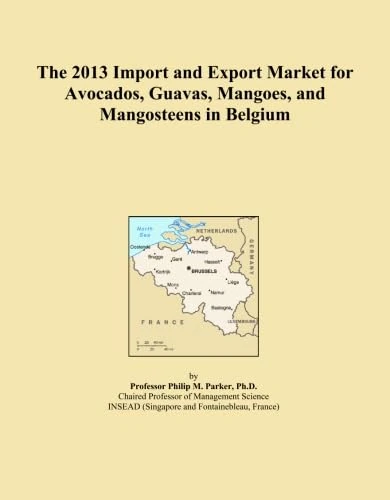 The 2013 Import and Export Market for Avocados, Guavas, Mangoes, and Mangosteens in Belgium
