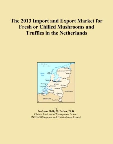 The 2013 Import and Export Market for Fresh or Chilled Mushrooms and Truffles in the Netherlands
