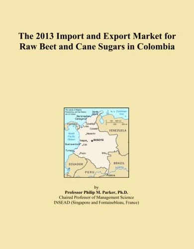 The 2013 Import and Export Market for Raw Beet and Cane Sugars in Colombia