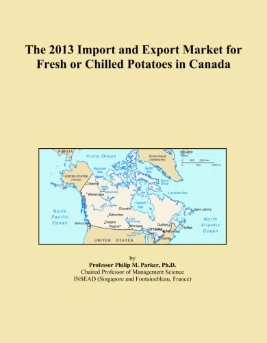 The 2013 Import and Export Market for Fresh or Chilled Potatoes in Canada