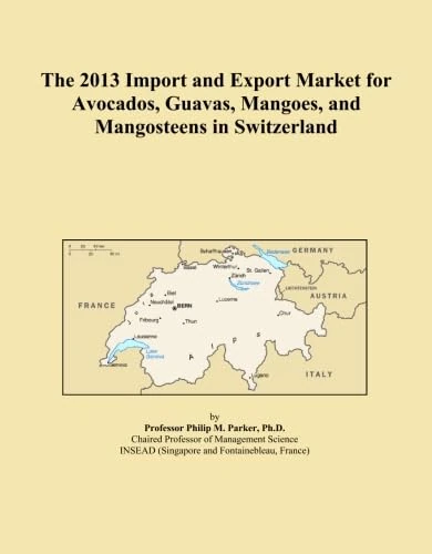 The 2013 Import and Export Market for Avocados, Guavas, Mangoes, and Mangosteens in Switzerland
