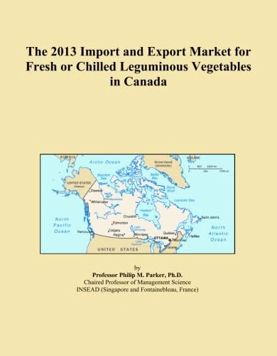 2013 Import Export Market Fresh Chilled Leguminous Vegetables Canada