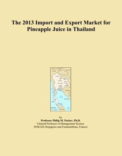 The 2013 Import and Export Market for Pineapple Juice in Thailand