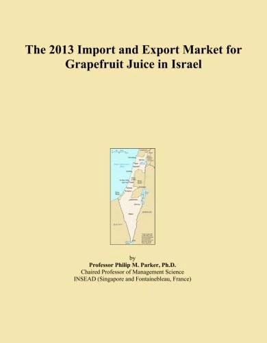 The 2013 Import and Export Market for Grapefruit Juice in Israel