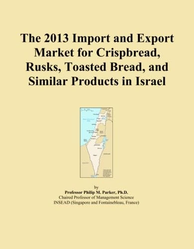 The 2013 Import and Export Market for Crispbread, Rusks, Toasted Bread, and Similar Products in Israel