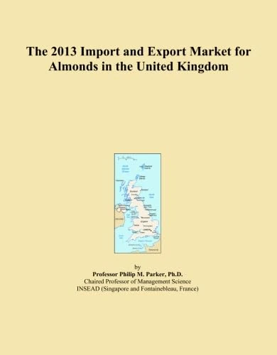 The 2013 Import and Export Market for Almonds in the United Kingdom