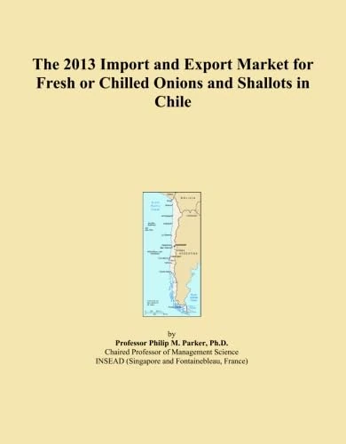 The 2013 Import and Export Market for Fresh or Chilled Onions and Shallots in Chile