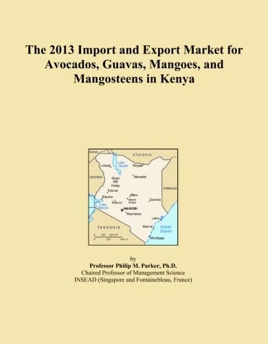 The 2013 Import and Export Market for Avocados, Guavas, Mangoes, and Mangosteens in Kenya