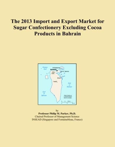 The 2013 Import and Export Market for Sugar Confectionery Excluding Cocoa Products in Bahrain