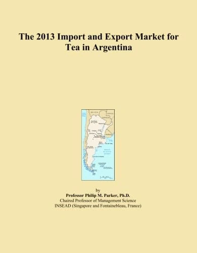 The 2013 Import and Export Market for Tea in Argentina - Book