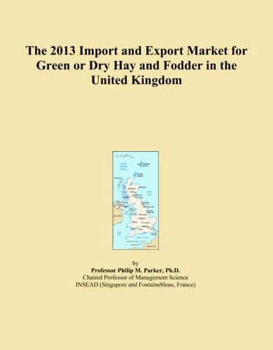 The 2013 Import and Export Market for Green or Dry Hay and Fodder in the United Kingdom