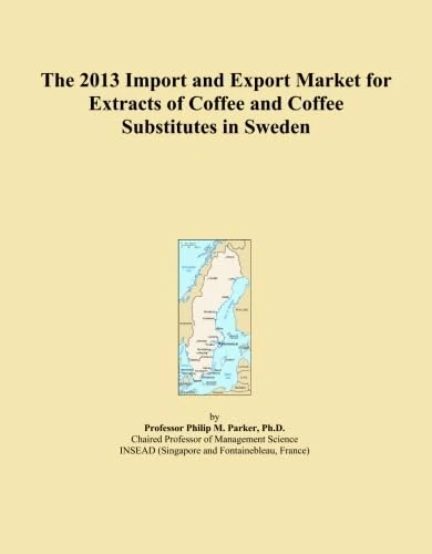 The 2013 Import and Export Market for Extracts of Coffee and Coffee Substitutes in Sweden
