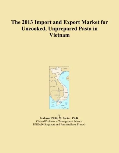 The 2013 Import and Export Market for Uncooked, Unprepared Pasta in Vietnam