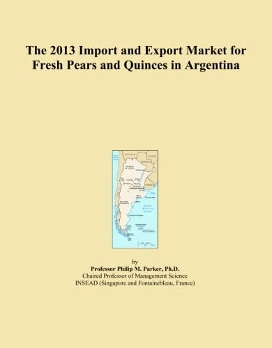 The 2013 Import and Export Market for Fresh Pears and Quinces in Argentina