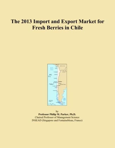 The 2013 Import and Export Market for Fresh Berries in Chile