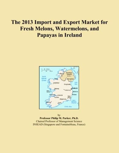 The 2013 Import and Export Market for Fresh Melons, Watermelons, and Papayas in Ireland