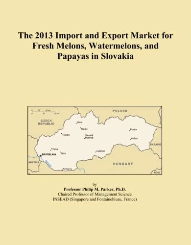 The 2013 Import and Export Market for Fresh Melons, Watermelons, and Papayas in Slovakia