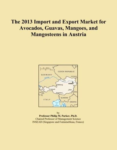 The 2013 Import and Export Market for Avocados, Guavas, Mangoes, and Mangosteens in Austria