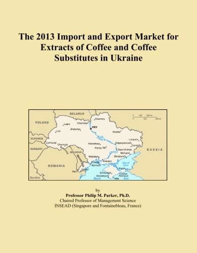 The 2013 Import and Export Market for Extracts of Coffee and Coffee Substitutes in Ukraine