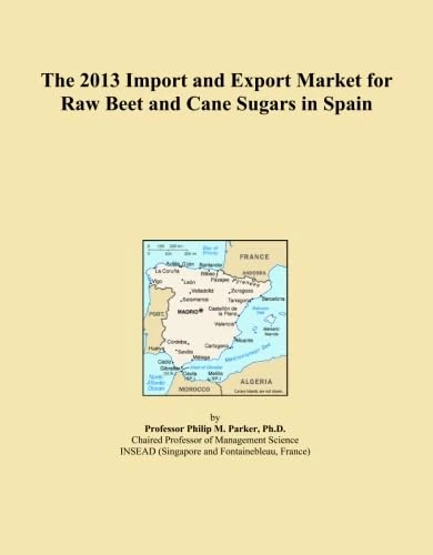 The 2013 Import and Export Market for Raw Beet and Cane Sugars in Spain
