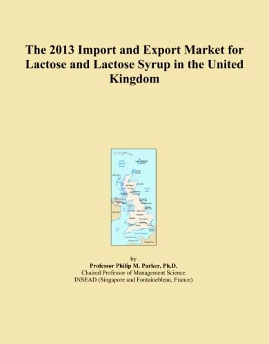 The 2013 Import and Export Market for Lactose and Lactose Syrup in the United Kingdom